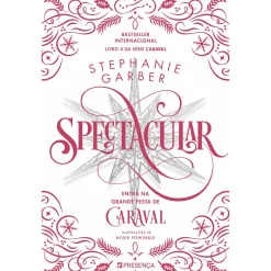 Presença Spectacular de Stephanie Garber - Série Caraval Livro 4