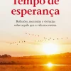 Clube Do Autor Tempo de Esperança de Helena Sacadura Cabral - Reflexões, Memórias e Vivências Sobre Aquilo que a Vida nos Ensina