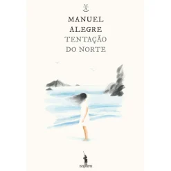 Dom Quixote Tentação do Norte de Manuel Alegre