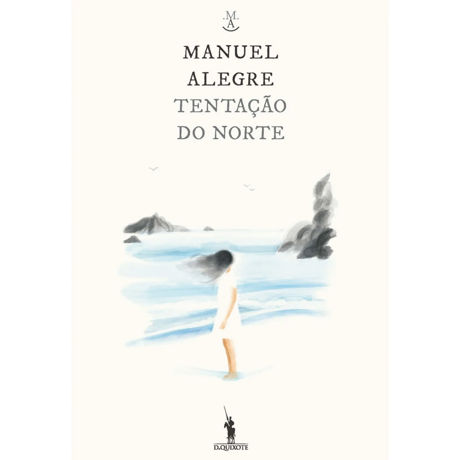 Dom Quixote Tentação do Norte de Manuel Alegre