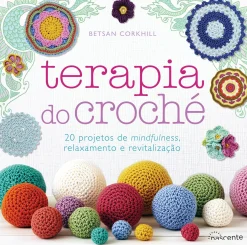 Best Nascente Terapia do Croché de Betsan Corkhill - 20 Projetos de Mindfulness, Relaxamento e Revitalização