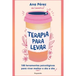 Online Pergaminho Terapia para Levar de Ana Pérez - 100 Ferramentas Práticas para Viver Melhor o Dia a Dia