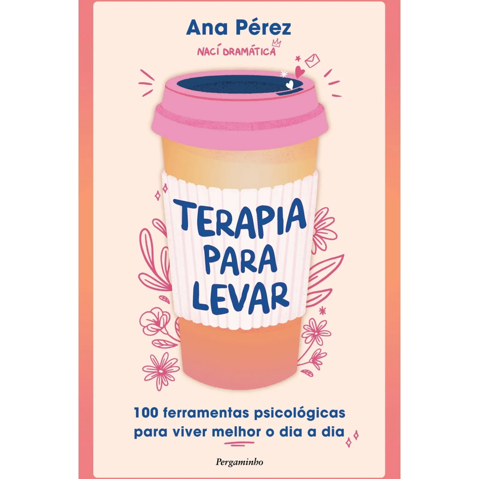 Online Pergaminho Terapia para Levar de Ana Pérez - 100 Ferramentas Práticas para Viver Melhor o Dia a Dia