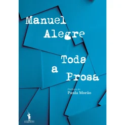 Dom Quixote Toda a Prosa de Manuel Alegre
