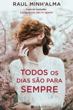 Manuscrito Todos os Dias São para Sempre de Raul Minh'Alma