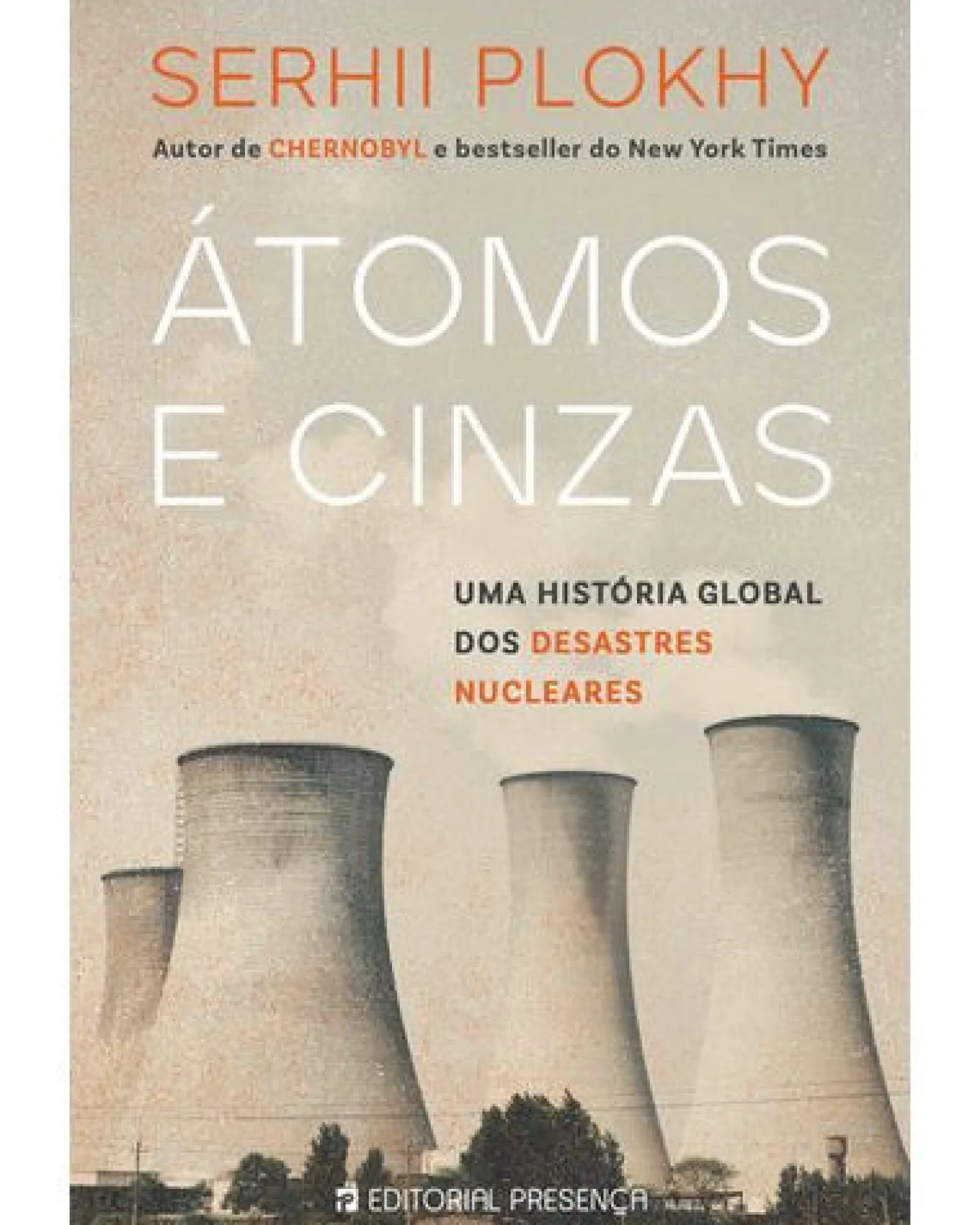 Outlet Presença Átomos e Cinzas - uma História Global dos Desastres Nucleares de Serhii Plokhy