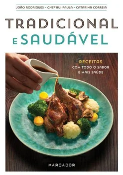 Outlet Marcador Tradicional e Saudável de João Rodrigues, Catarina Correia e Chef Rui Paula - Receitas com Todo o Sabor e Mais Saúde