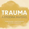 Nascente Trauma - A Epidemia Invisível de Paul Conti