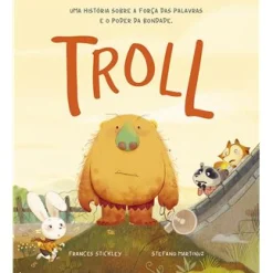 Porto Editora Troll - uma História Sobre a Força das Palavras e o Poder da Bondade de Frances Stickley