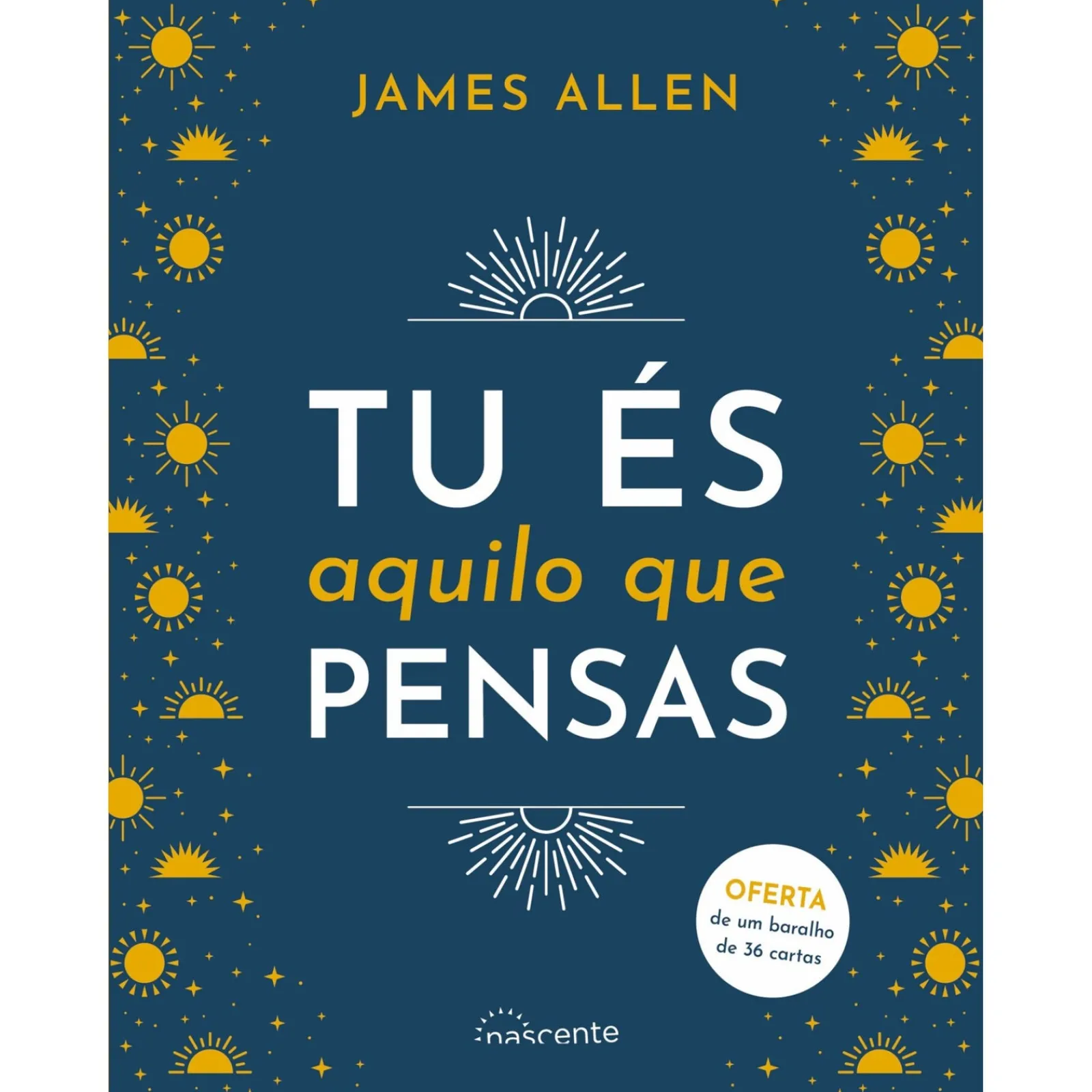 Nascente Tu És Aquilo que Pensas de James Allen