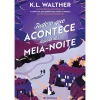 Presença Tudo o que Acontece Depois da Meia-noite de K. L. Walther