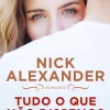 Asa Tudo o que Não Dissemos de Nick Alexander