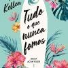 Editorial Presença Tudo o que Nunca Fomos de Alice Kellen Deixa Acontecer 1