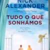 Edições Asa Tudo o que Sonhámos de Nick Alexander