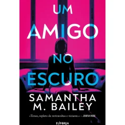 Euforia Um Amigo no Escuro de Samantha M. Bailey