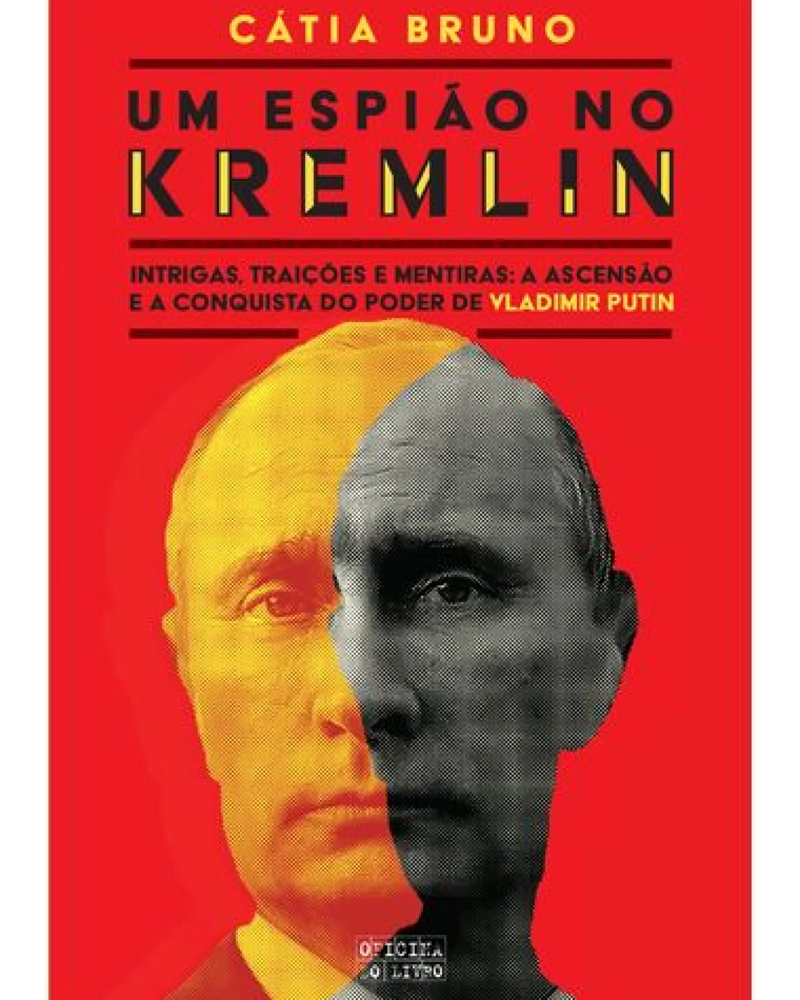 Oficina Livro Um Espião no Kremlin de Cátia Bruno