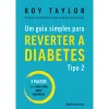Ideias De Ler Um Guia Simples para Reverter a Diabetes Tipo 2 de Roy Taylor