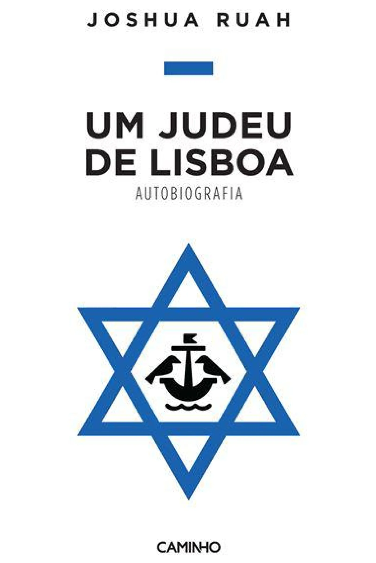 Caminho Um Judeu de Lisboa - Autobiografia de Joshua Ruah