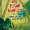 Outlet Presença Um Lugar Mágico de Susanna Tamaro - ou Como Salvar a Natureza