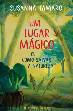 Outlet Presença Um Lugar Mágico de Susanna Tamaro - ou Como Salvar a Natureza