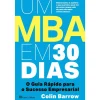 Casa Das Letras Um MBA em 30 Dias de Colin Barrow - O Guia Rápido para o Sucesso Empresarial