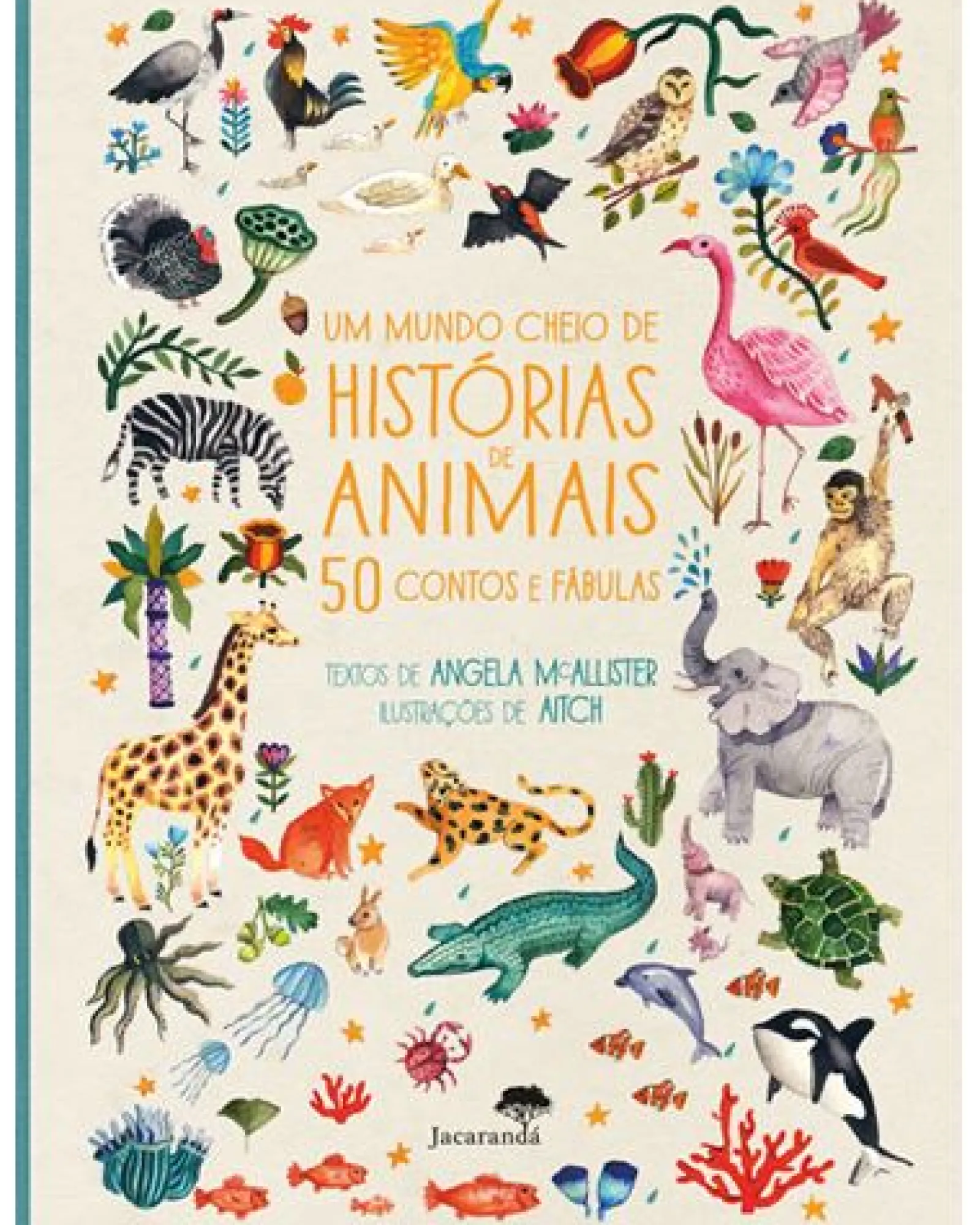 Jacarandá Um Mundo Cheio de Histórias de Animais de Angela McAllister - 50 Contos e Fábulas