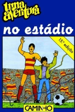 Editorial Caminho Uma Aventura no Estádio de Ana Maria Magalhães e Isabel Alçada - Volume 14