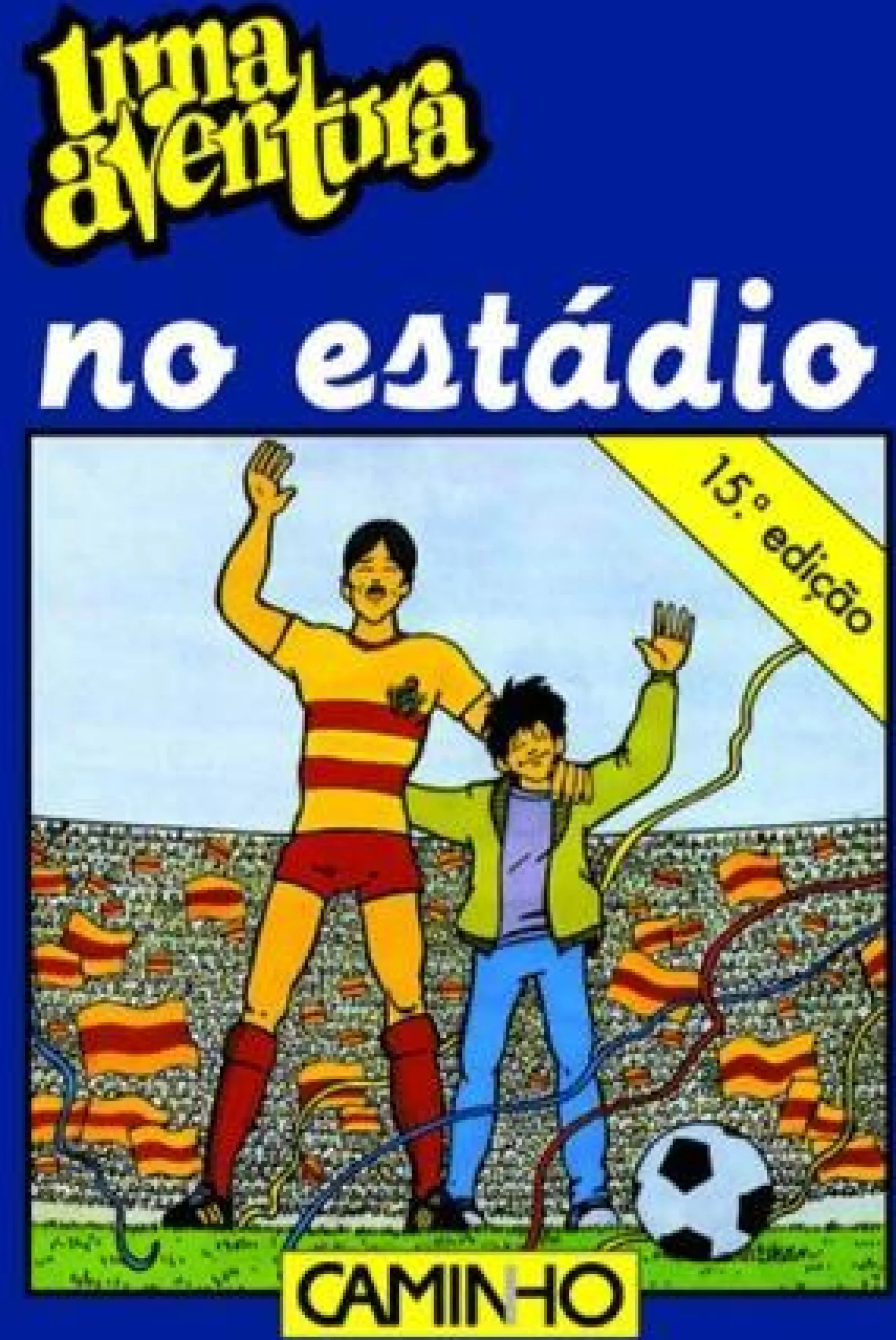 Editorial Caminho Uma Aventura no Estádio de Ana Maria Magalhães e Isabel Alçada - Volume 14