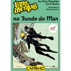 Editorial Caminho Uma Aventura no Fundo do Mar de Ana Maria Magalhães e Isabel Alçada