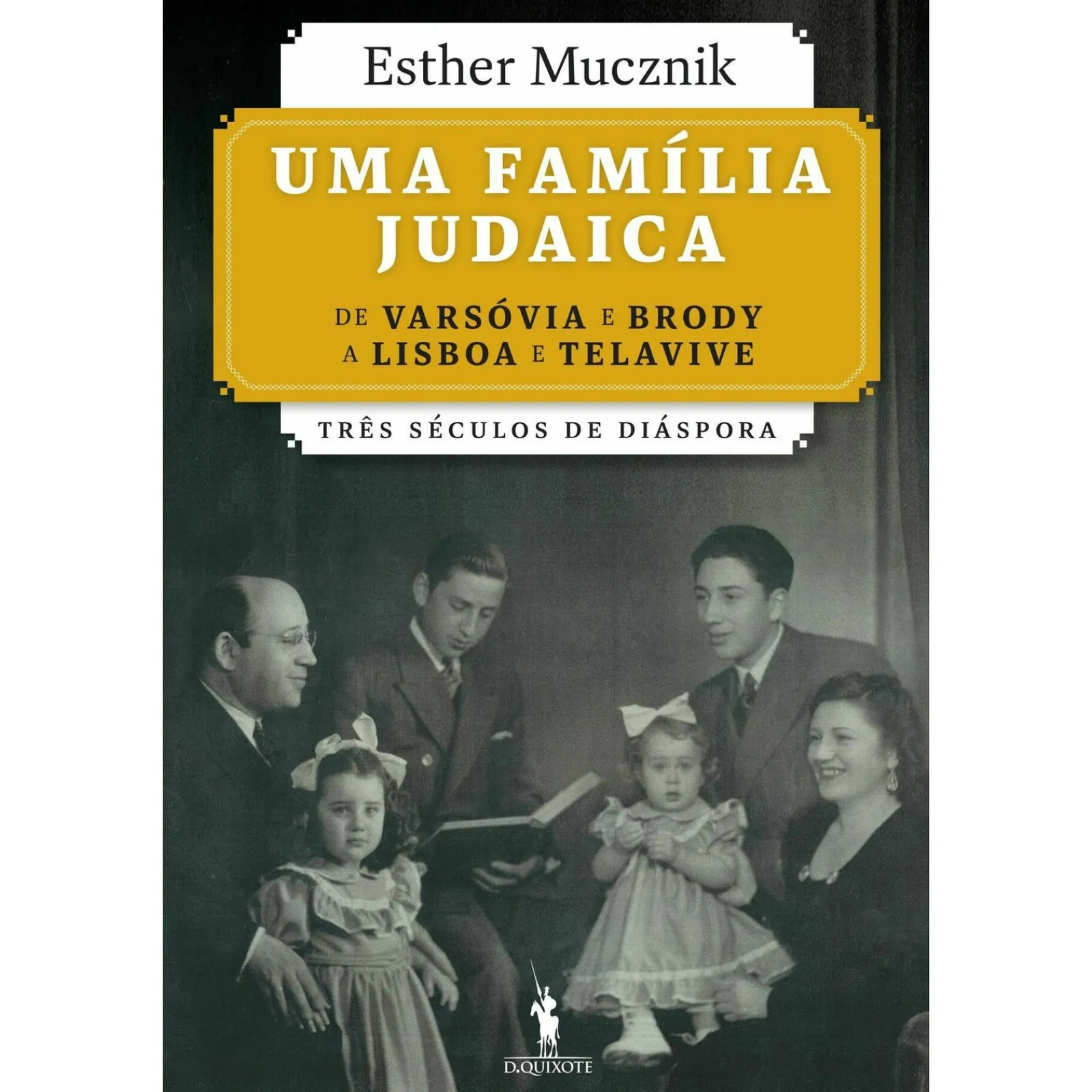 Dom Quixote Uma Família Judaica de Esther Mucznik