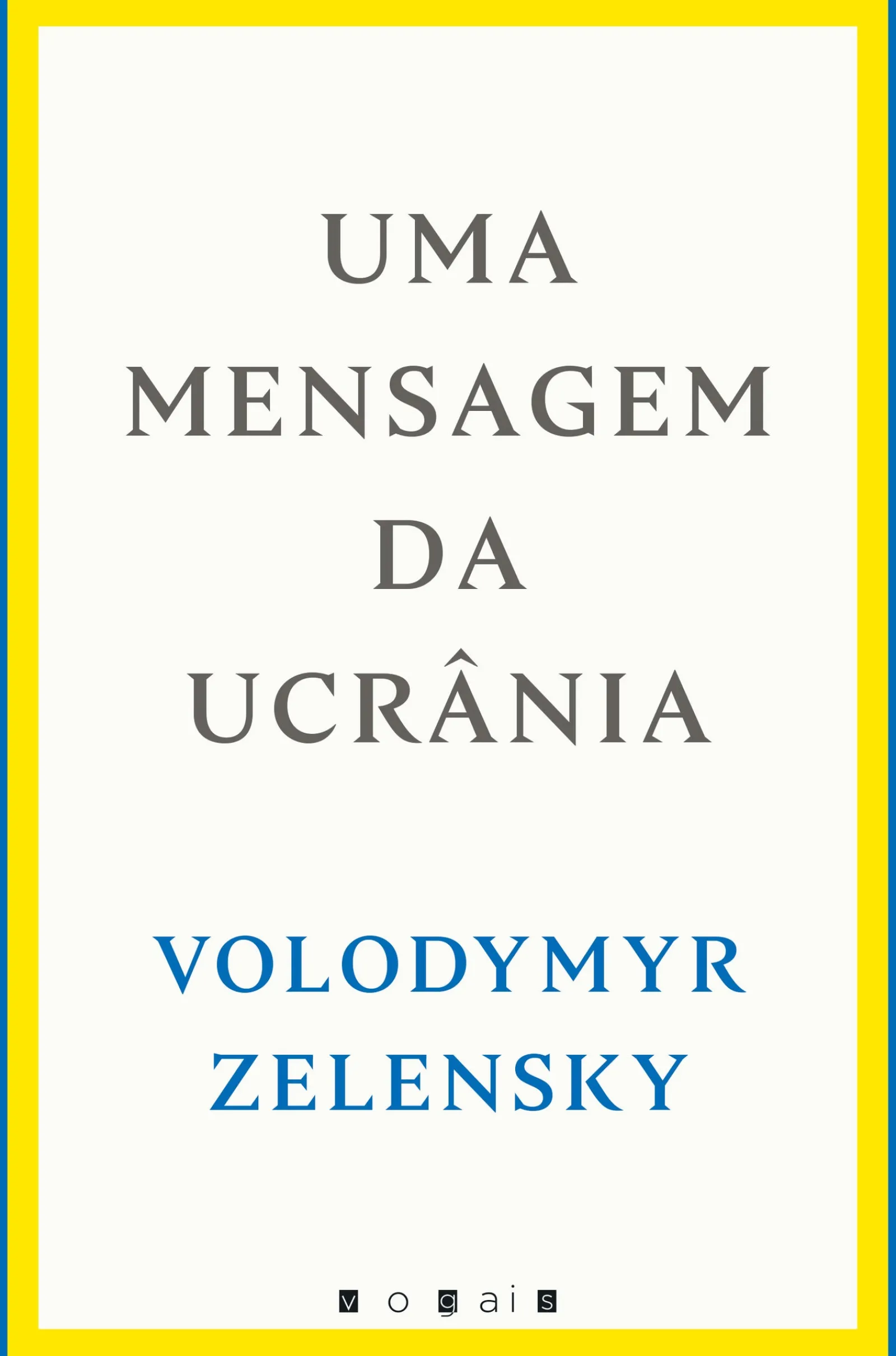 Outlet Vogais Uma Mensagem da Ucrânia de Volodymyr Zelensky