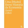 Objetiva Uma (Muito) Breve História da Economia de Daniel Cohen