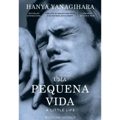 Presença Uma Pequena Vida de Hanya Yanagihara