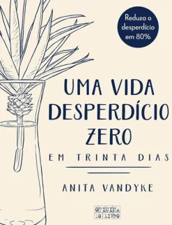 Oficina Livro Uma Vida Desperdício Zero em Trinta Dias de Anita Vandyke