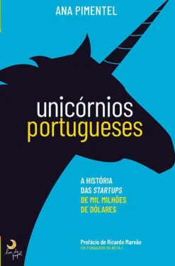 Lua De Papel Unicórnios Portugueses de Ana Pimentel - A História das Startups de Mil Milhões de Dólares