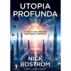 Dom Quixote Utopia Profunda de Nick Bostrom - A Vida e o seu Sentido Num Mundo Perfeito