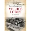 Casa Das Letras Velhos Lobos de Carlos Campaniço