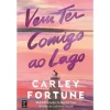 Outlet Topseller Vem Ter Comigo ao Lago de Carley Fortune