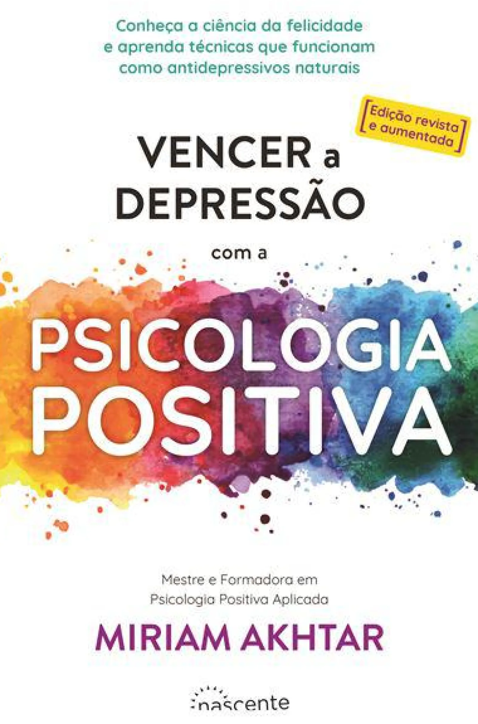 Nascente Vencer a Depressão com a Psicologia Positiva de Miriam Akhtar - (ed. Revista e Aumentada)