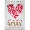 Manuscrito Viver a Vida a Amar de Fátima Lopes - O que a Vida Me Ensinou