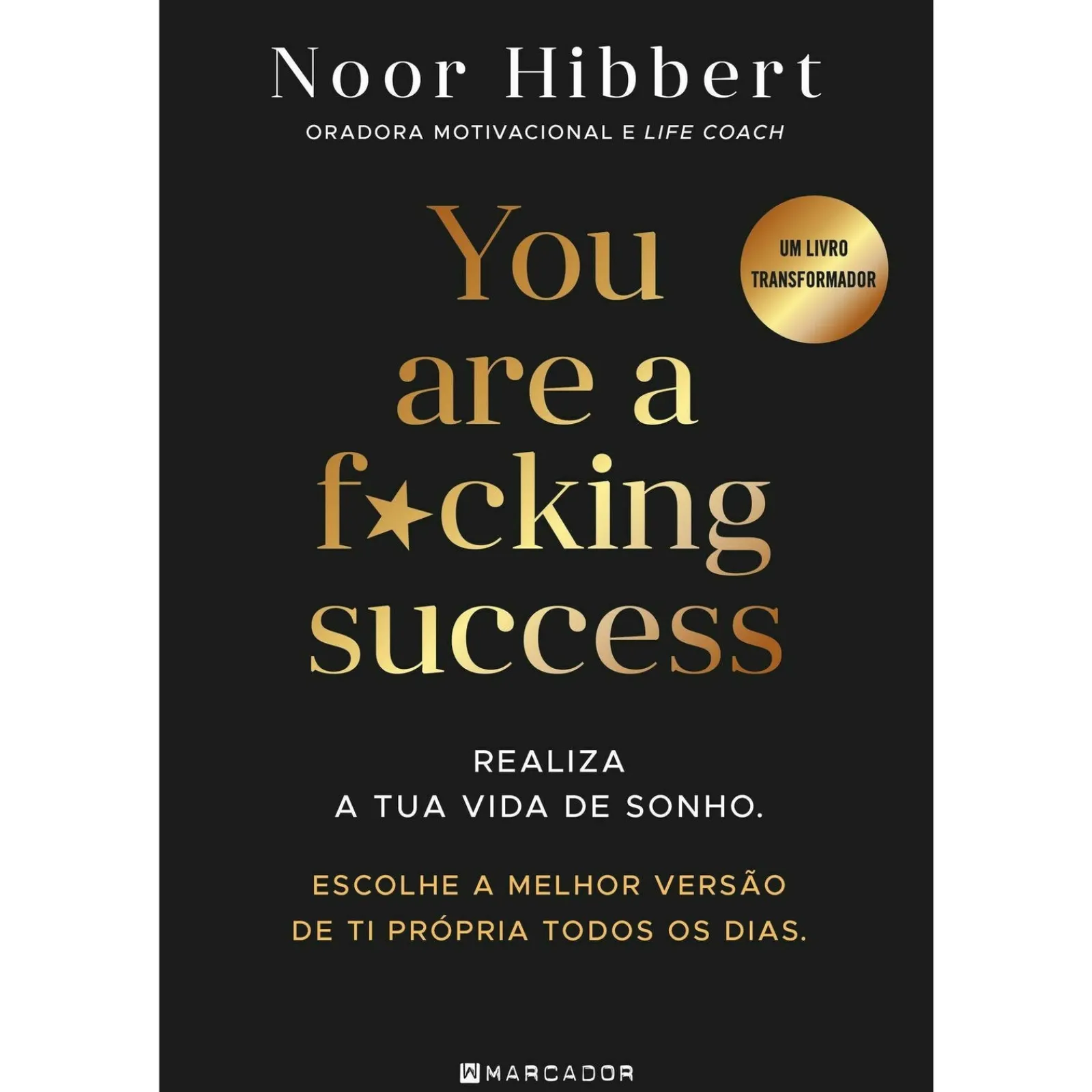 Marcador You Are a F*cking Success de Noor Hibbert - Realiza a Tua Vida de Sonho. Escolhe a Melhor Versão de Ti Própria Todos os Dias.